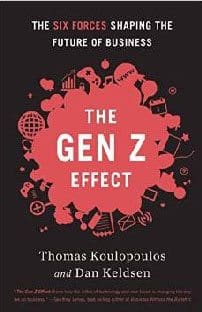 The Gen Z Effect. The Six Forces Shaping the Future of Business